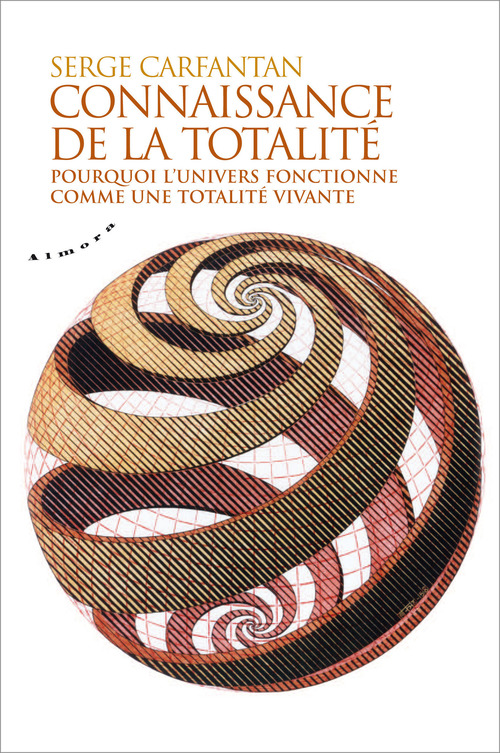 Couverture ebook de Connaissance de la totalité - Pourquoi l'univers fonctionne comme une totalité vivante, de Serge Carfantan