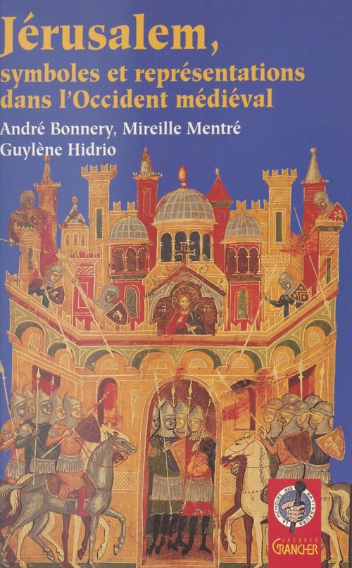 Couverture ebook de Jérusalem : Symboles et représentations dans l'Occident médiéval, de Collectif