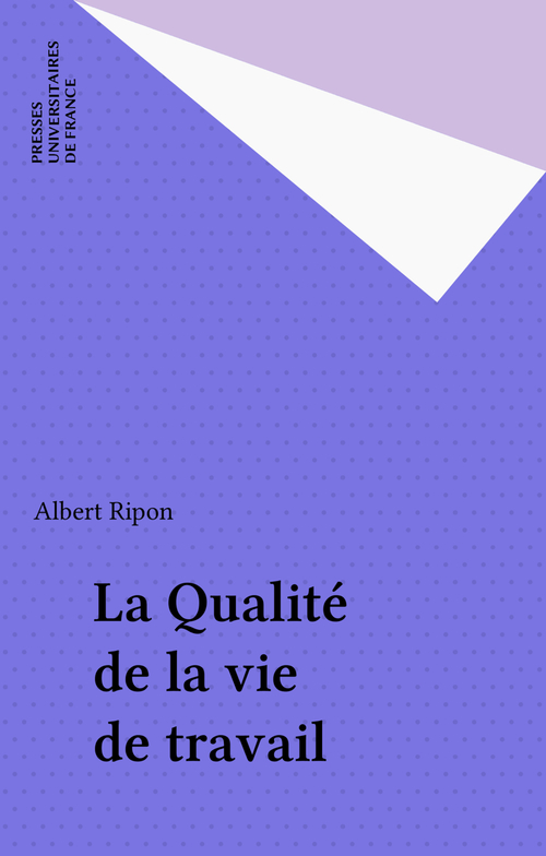 Couverture ebook de La Qualité de la vie de travail, de Albert Ripon