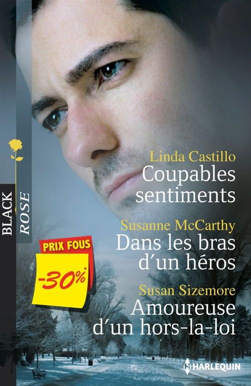 Couverture ebook de Coupables sentiments - Dans les bras d'un héros - Amoureuse d'un hors-la-loi, de Linda Castillo, Susanne Mccarthy, Susan Sizemore