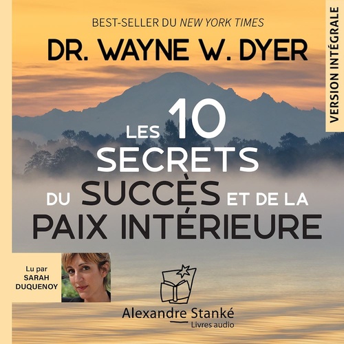 Couverture audiobook de Les 10 secrets du succès et de la paix intèrieure, de Wayne W. Dyer