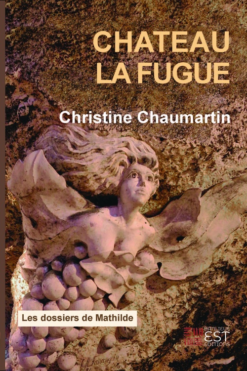 ebook cover of Château la Fugue, by Christine Chaumartin