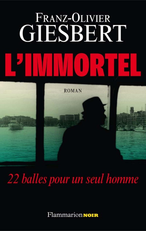 ebook cover of L'immortel. 22 balles pour un seul homme, by Franz-Olivier Giesbert
