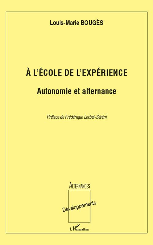 Couverture ebook de A l'école de l'expérience: Autonomie et alternance, de Louis-marie Bougès