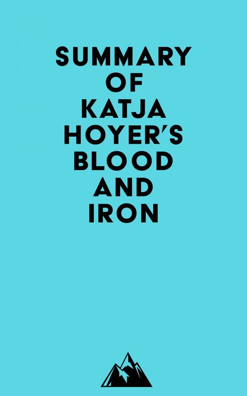 Couverture ebook de Summary of Katja Hoyer's Blood and Iron, de Everest Media