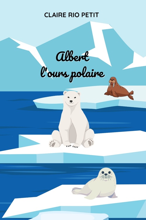 Couverture ebook de Albert l'ours polaire, de Claire RIO PETIT