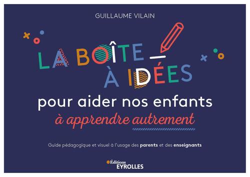 ebook cover of La boîte à idées pour aider nos enfants à apprendre autrement, by Guillaume Vilain