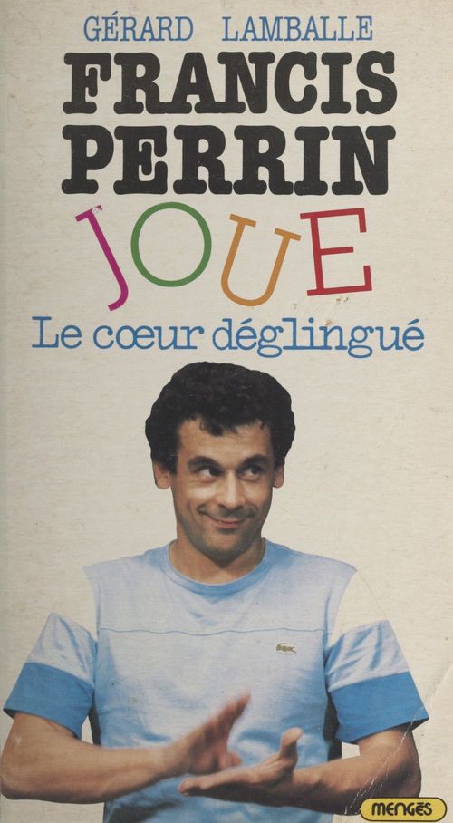 ebook cover of Francis Perrin joue le coeur déglingué, by Gerard Lamballe