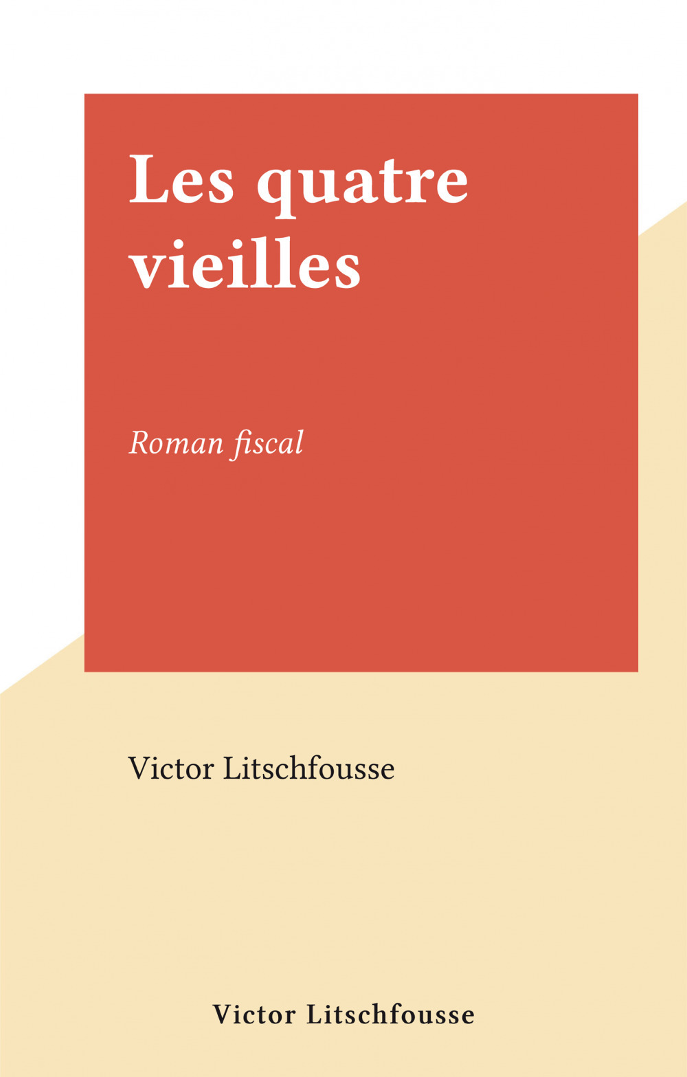 ebook cover of Les quatre vieilles, by Victor Litschfousse