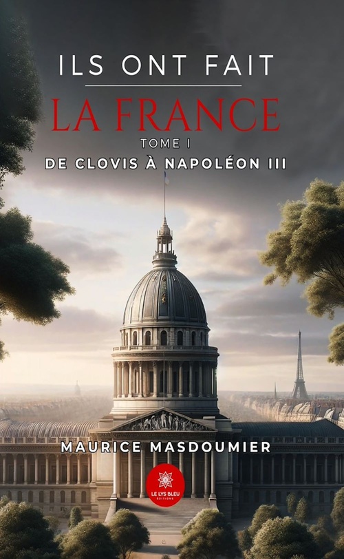 Couverture ebook de Ils ont fait la France - Tome 1, de Maurice Masdoumier