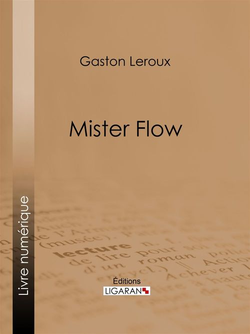 ebook cover of Mister Flow, by Gaston Leroux, Ligaran