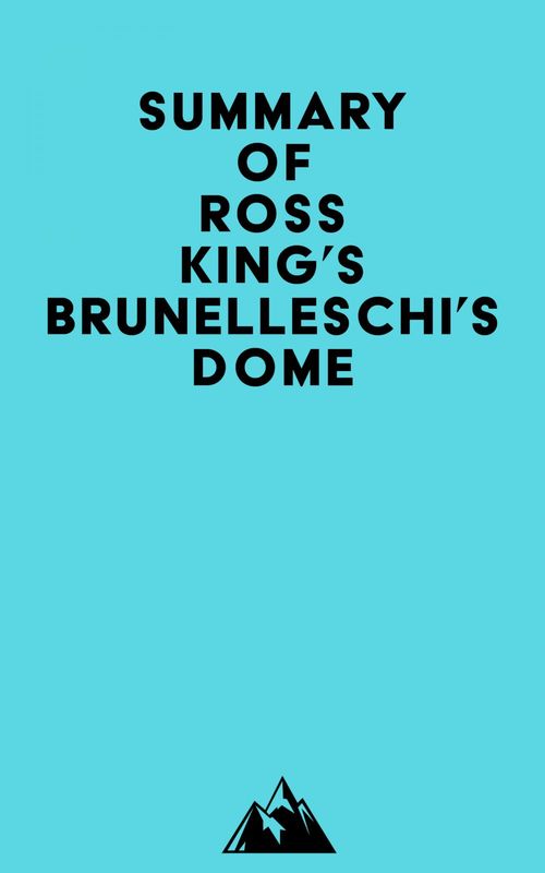 Couverture ebook de Summary of Ross King's Brunelleschi's Dome, de Everest Media