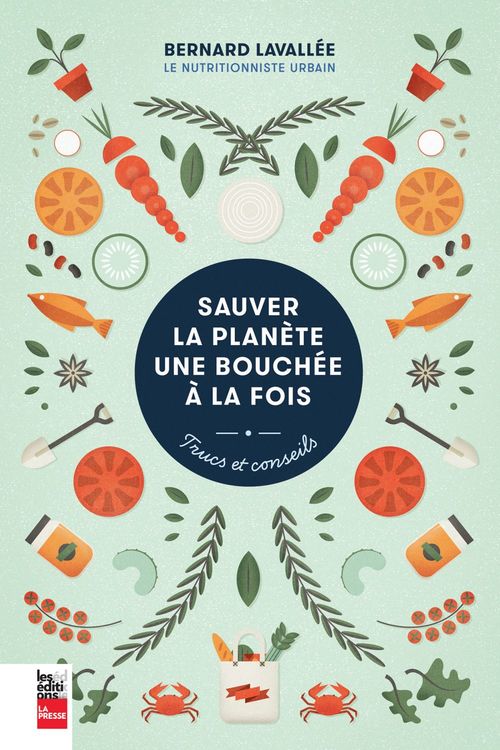 Couverture ebook de Sauver la planète une bouchée à la fois, de Bernard Lavallée