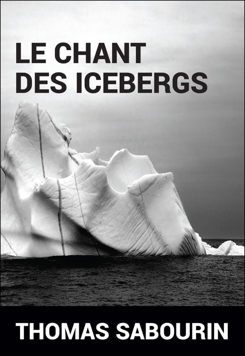 Couverture ebook de Le chant des icebergs, de Sabourin Thomas