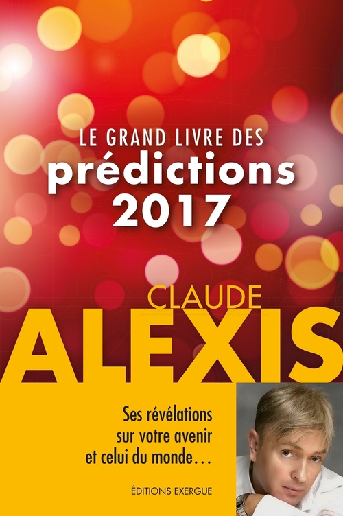 Couverture ebook de Le grand livre des prédictions 2017, de Claude Alexis