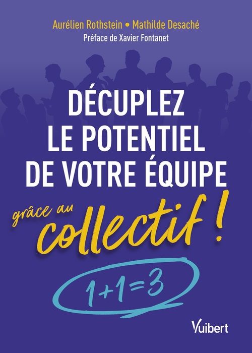 Couverture ebook de Décuplez le potentiel de votre équipe grâce au collectif !, de Mathilde Desache, Aurelien Rothstein
