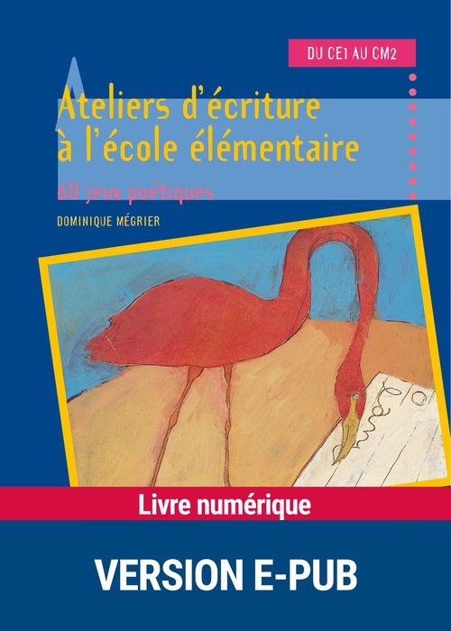 Couverture ebook de EPUB Ateliers d'écriture à l'école élémentaire tome 1, de Dominique Mégrier