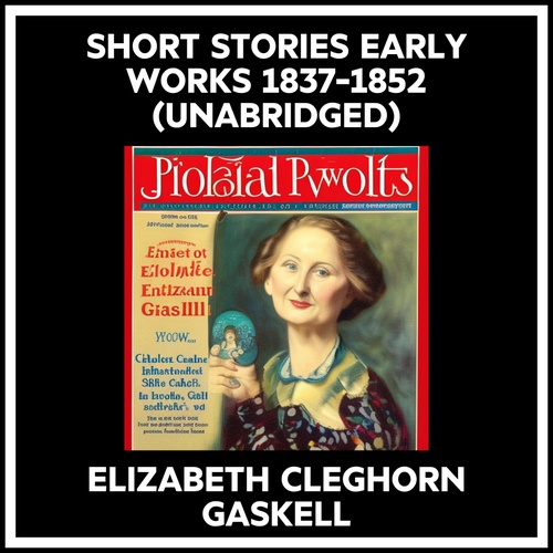 Couverture audiobook de Short Stories Early Works 1837-1852 (Unabridged), de Elizabeth Cleghorn Gaskell