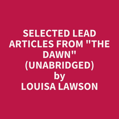 audiobook cover of Selected Lead Articles from "THE DAWN" (UNABRIDGED), by Louisa Lawson