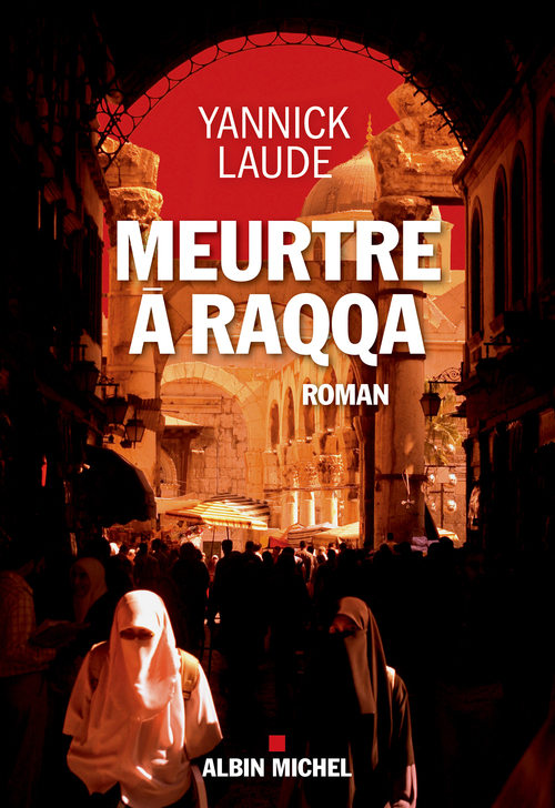 Couverture ebook de Meurtre à Raqqa, de Yannick Laude