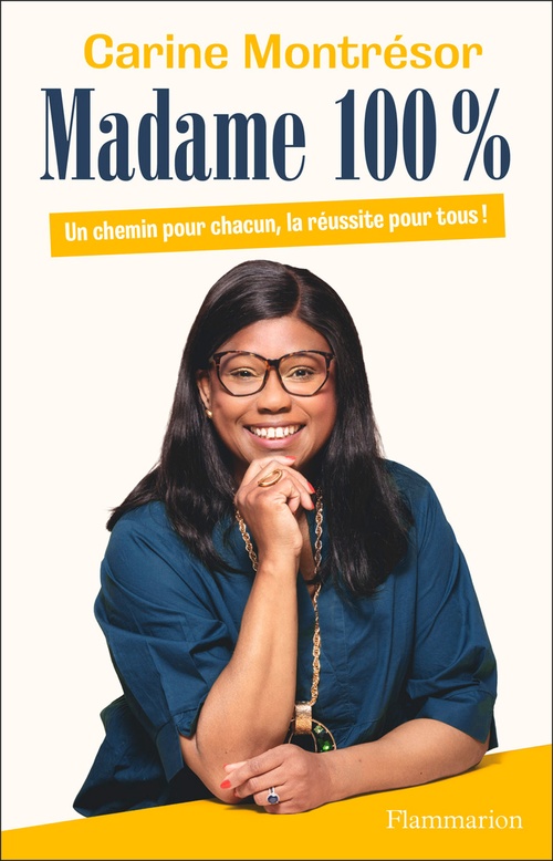 Couverture ebook de Madame 100%. Un chemin pour chacun, la réussite pour tous !, de Carine Montrésor