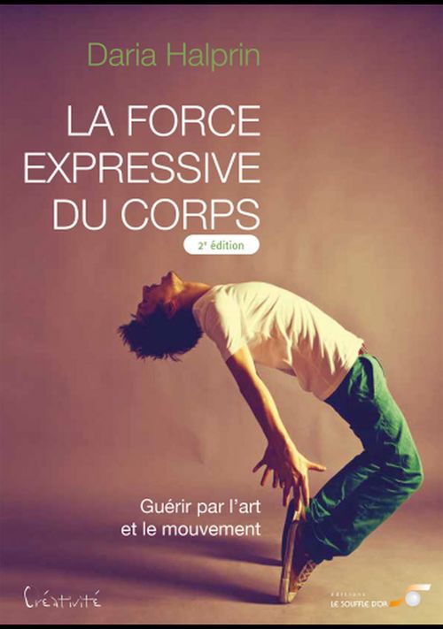 Couverture ebook de La force expressive du corps (2ème édition) : Guérir par l'art et le mouvement, de Daria Halprin