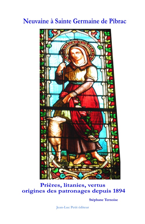 ebook cover of Neuvaine à Sainte Germaine de Pibrac. Prières, litanies, vertus origines des patronages depuis 1894, by Stephane Ternoise, Ternoise