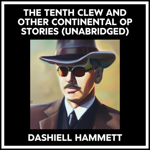 audiobook cover of The Tenth Clew And Other Continental Op Stories (Unabridged), by Dashiell HAMMETT