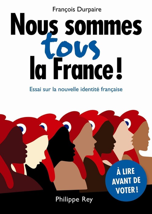 ebook cover of Nous sommes tous la France! Essai sur la nouvelle identité française, by François Durpaire