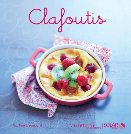 Couverture ebook de Clafoutis - Variations gourmandes, de Lizambard Martine