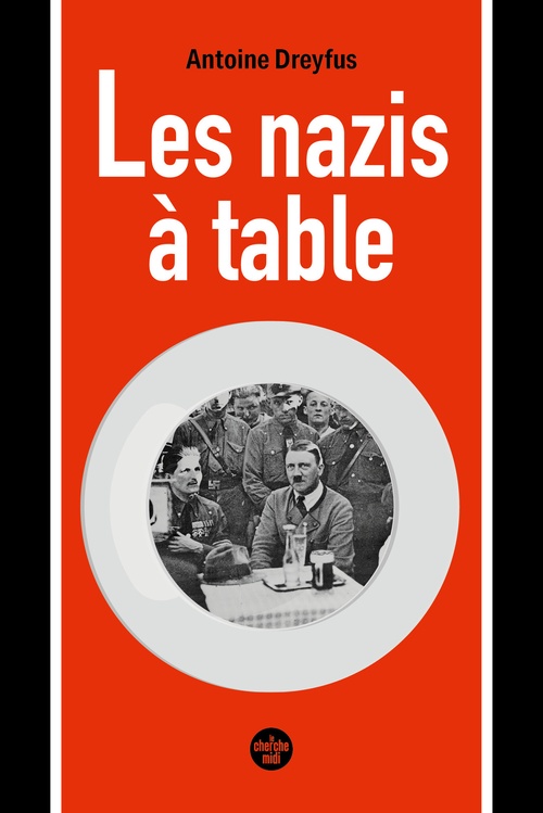 ebook cover of Les nazis à table, by Antoine Dreyfus