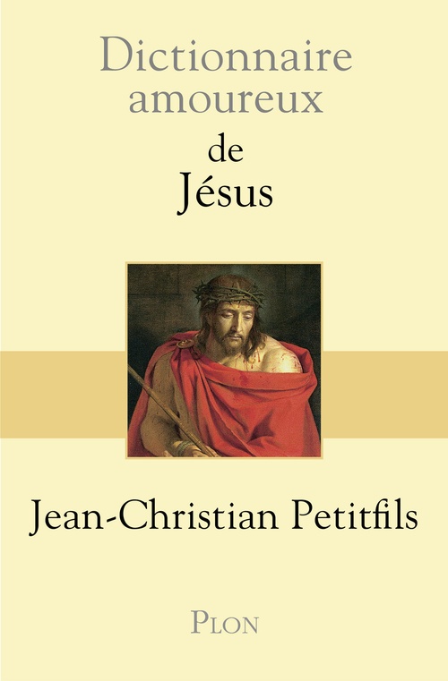 ebook cover of Dictionnaire Amoureux de Jésus, by Jean-Christian Petitfils