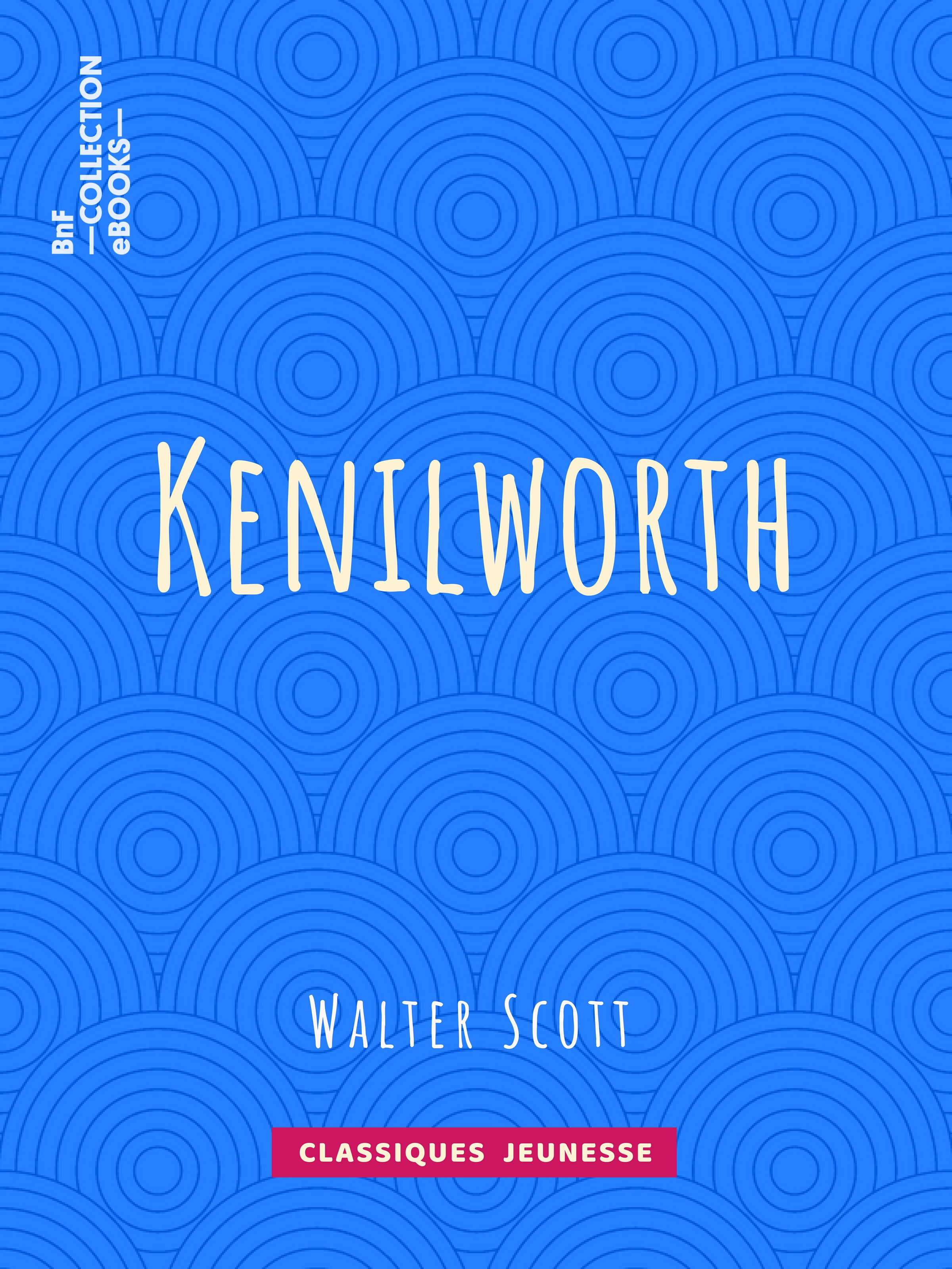 Couverture ebook de Kenilworth, de Auguste-Jean-Baptiste Defauconpret, Walter Scott