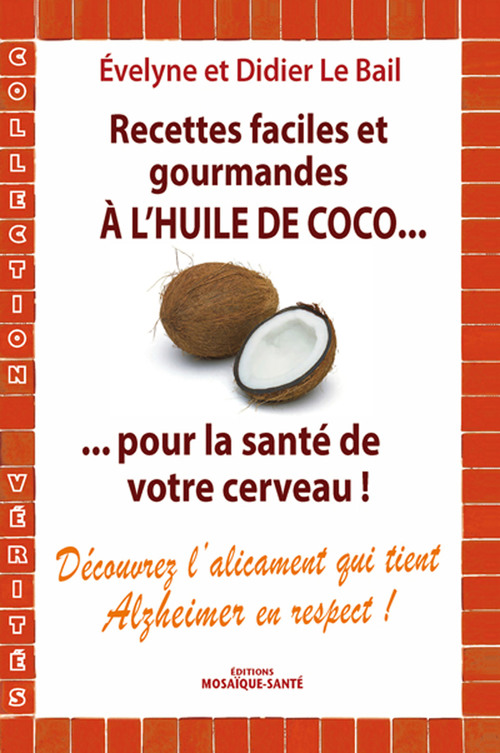 ebook cover of Recettes faciles et gourmandes à l´huile de coco...pour la santé de votre cerveau, by Didier Le bail, Evelyne Le bail