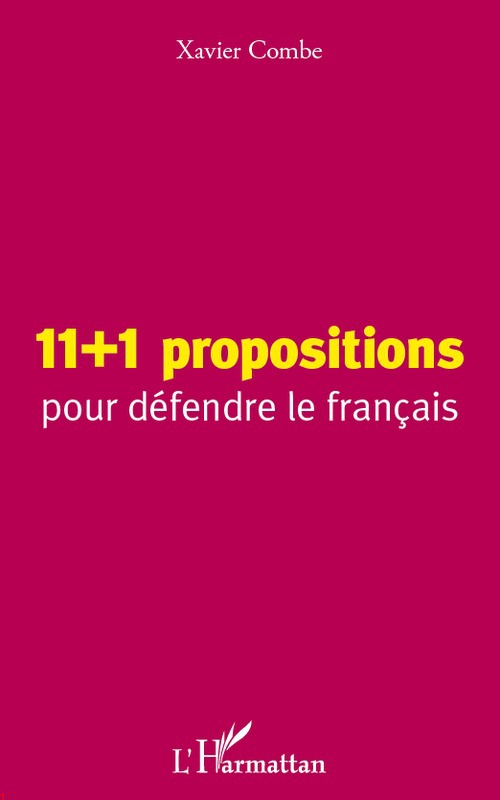 ebook cover of 11 + 1 propositions pour défendre le français, by Xavier Combe