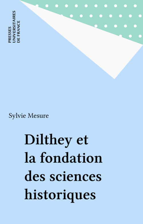 Couverture ebook de Dilthey et la fondation des sciences historiques, de Sylvie Mesure