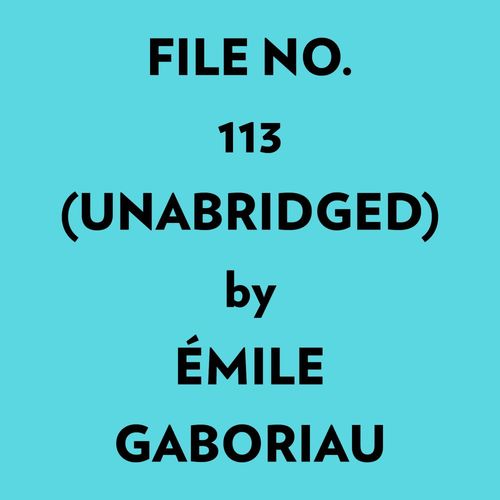 Couverture audiobook de File No. 113 (Unabridged), de Mile Gaboriau