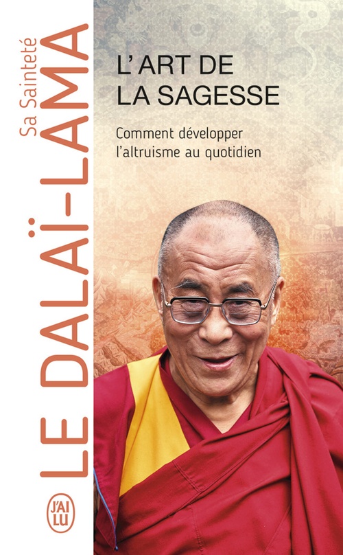 ebook cover of L'art de la sagesse. Comment développer laltruisme au quotidien, by Dalaï-Lama, Catherine Ludet