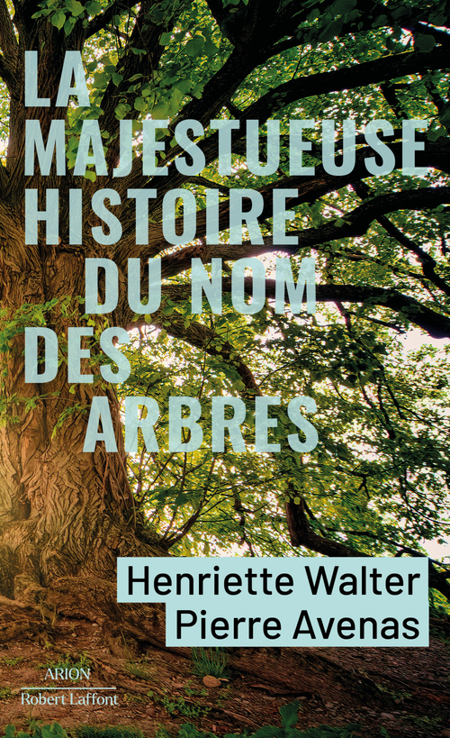 ebook cover of La Majestueuse Histoire du nom des arbres - Du modeste noisetier au séquoia géant, by Henriette Walter, Pierre Avenas