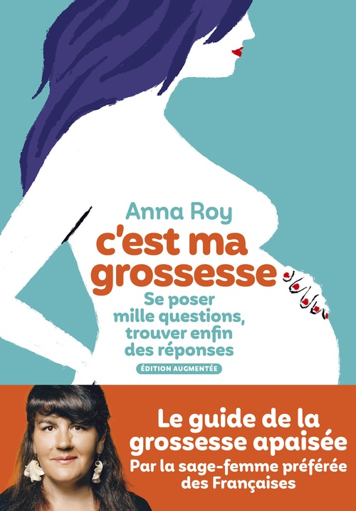 ebook cover of C'est ma grossesse - Se poser mille questions, trouver enfin des réponses (édition augmentée), by Anna Roy