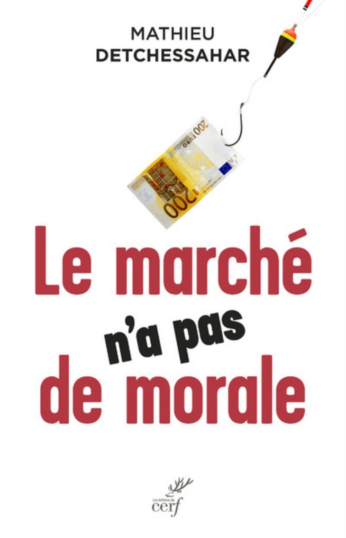 Couverture ebook de LE MARCHÉ N'A PAS DE MORALE, de Mathieu Detchessahar