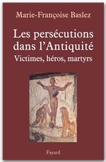 ebook cover of Persécutions dans l'Antiquité, by Marie-Françoise Baslez