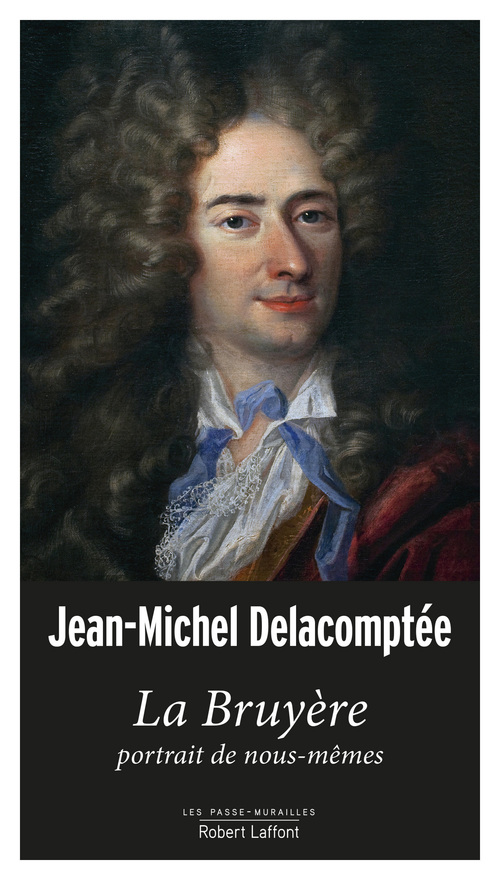 Couverture ebook de La Bruyère, portrait de nous-mêmes, de Jean-Michel Delacomptée