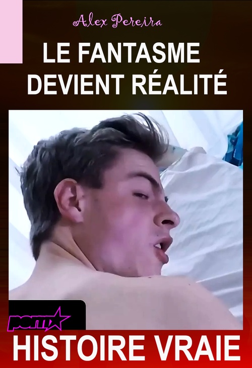 Couverture ebook de Le Fantasme devient Réalité [Histoire Vraie], de Alex Pereira