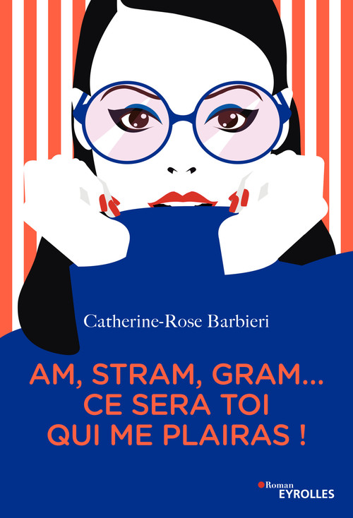 Couverture ebook de Am, stram, gram... ce sera toi qui me plairas !, de Catherine-rose Barbieri
