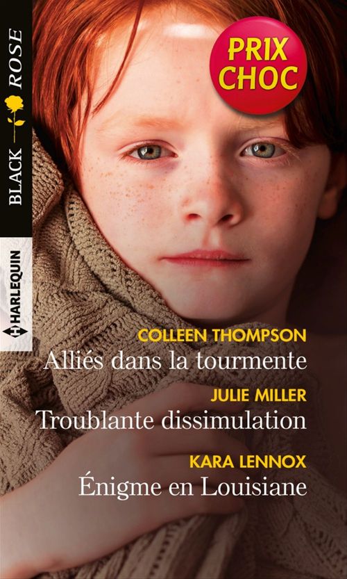 ebook cover of Alliés dans la tourmente - Troublante dissimulation - Énigme en Louisiane, by Kara Lennox, Julie Miller, Colleen Thompson