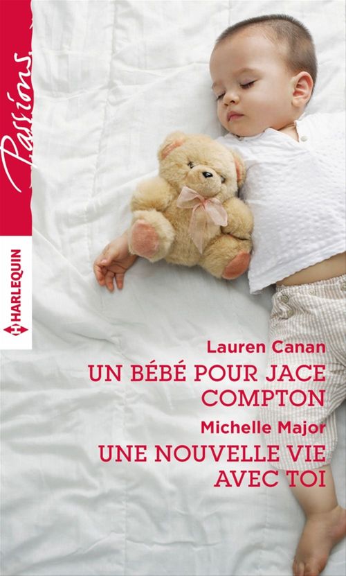 Couverture ebook de Un bébé pour Jace Compton - Une nouvelle vie avec toi, de Lauren Canan, Michelle Major