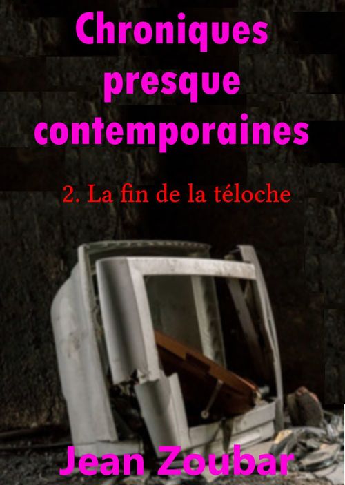 ebook cover of La fin de la téloche, by Jean Zoubar