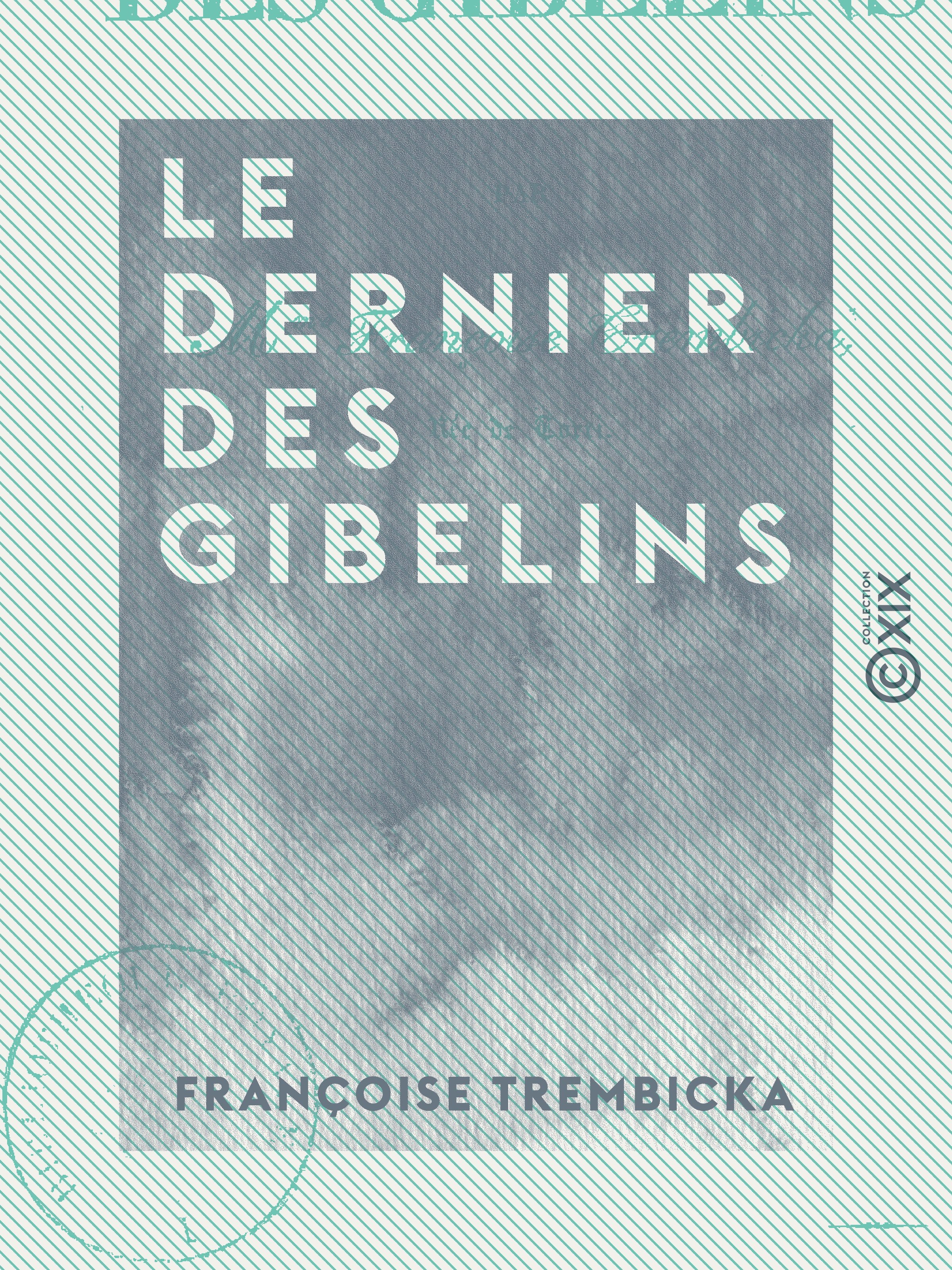 Couverture ebook de Le Dernier des Gibelins, de Francoise Trembicka
