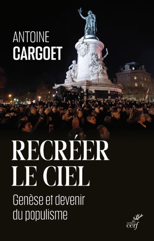 ebook cover of RECREER LE CIEL - GENESE ET DEVENIR DU POPULISME, by CARGOET ANTOINE